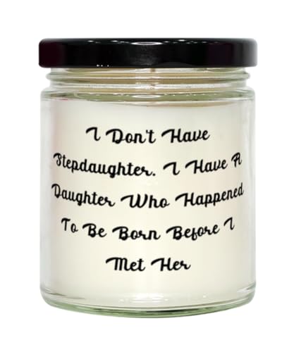 I Don't Have Stepdaughter. I Have A Daughter Who Happened Scent Candle, Stepdaughter Present From Father, Special For Daughter, Cool stepdaughter, Cool stepdaughter gifts, Cool gifts for stepdaughters