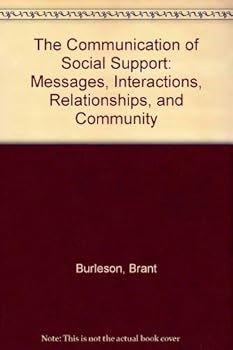 Hardcover The Communication of Social Support: Messages, Interactions, Relationships, and Community Book