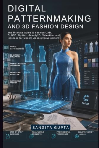 Digital Patternmaking and 3D Fashion Design: The Ultimate Guide to Fashion CAD, CLO3D, Optitex, Seamly2D, Valentina, and Inkscape for Modern Apparel Development (Fashion Metaverse) image 2