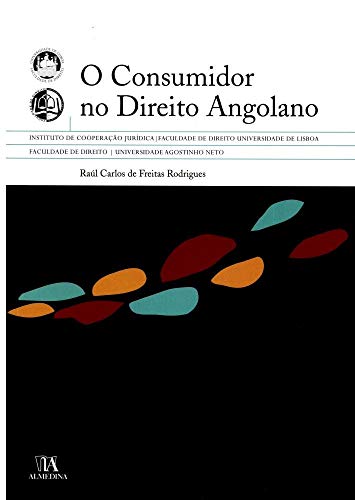 O Consumidor no Direito Angolano - Rodrigues, Raúl Carlos de Freitas