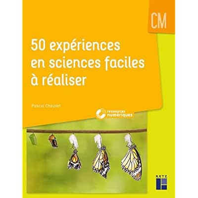 50 exp&eacute;riences en sciences faciles &agrave; r&eacute;aliser CM + Ressources num&eacute;riques