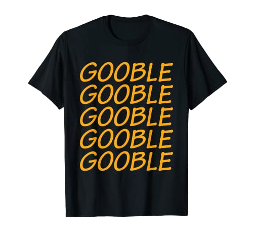Acción de Gracias Gobble Gooble Divertido Día de Turquía Camiseta