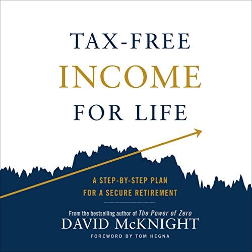 Tax-Free Income for Life: A Step-by-Step Plan for a Secure Retirement (Audible Audio Edition): Marc Cashman, David McKnight, Penguin Audio