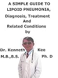 A  Simple  Guide  To  Lipoid Pneumonia,  Diagnosis, Treatment  And  Related Conditions (English Edition)