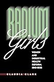 Radium Girls: Women and Industrial Health Reform, 1910-1935