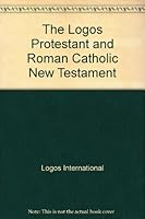The Logos Protestant and Roman Catholic New Testament B000LCADQI Book Cover