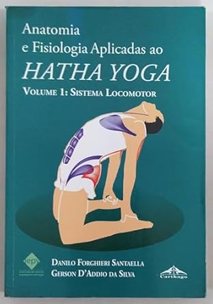 Anatomia e Fisiologia Aplicadas ao Hatha Yoga Vol.1