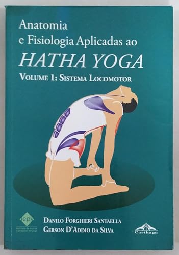 Anatomia e Fisiologia Aplicadas ao Hatha Yoga Vol.1