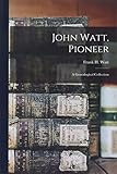 pioneer pd 91 reference cd player  John Watt, Pioneer: a Genealogical Collection