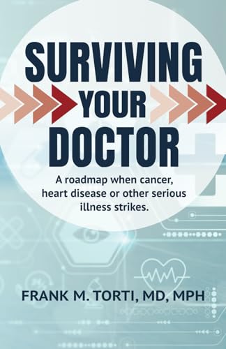 Surviving Your Doctor: A Roadmap When Cancer, Heart Disease or