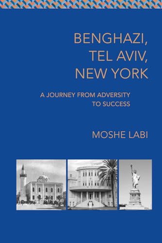 Benghazi, Tel Aviv, New York: A Journey from Adversity to Success - image 1