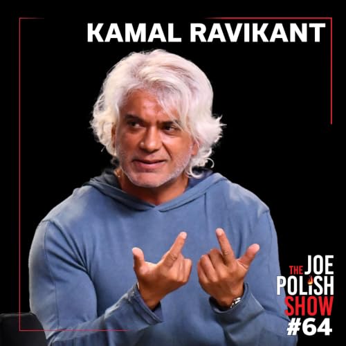 Love Yourself Like Your Life Depends On It With Kamal Ravikant and Joe Polish