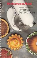 Kitchenaid Mixers and Attachments: Recipes and Instructions B000UEMD06 Book Cover