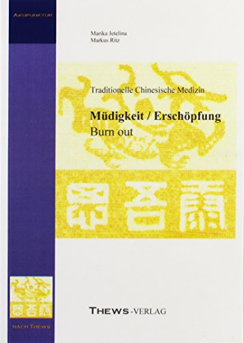 Preisvergleich Produktbild Müdigkeit - Erschöpfung - Burn out: in der Traditionellen Chinesischen Medizin