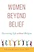 Women Beyond Belief: Discovering Life Without Religion