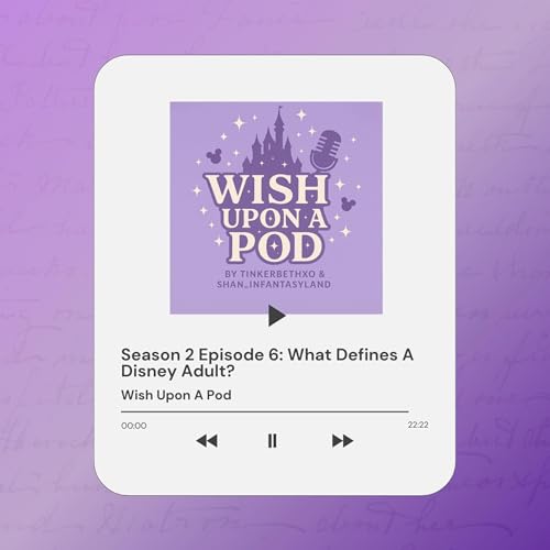 S2 E6 - What Defines A Disney Adult