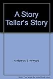  A Story-Teller\'s Story: Memoirs of Youth and Middle Age