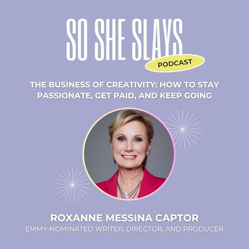 The Business of Creativity: How to Stay Passionate, Get Paid, and Keep Going