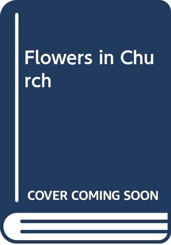 Flowers in Church B0038A2ZV6 Book Cover