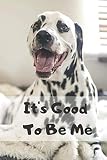It's Good To Be Me: Big Dotted Dog Notebook Journal, Diary (110 Pages, Blank, 6 x 9)