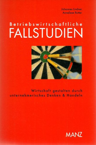 Preisvergleich Produktbild Betriebswirtschaftliche Fallstudien. Wirtschaft gestalten durch unternehmerisches Denken und Handeln: Betriebswirtschaftliche Fallstudien. Wirtschaft gestalten durch unternehmerisches...