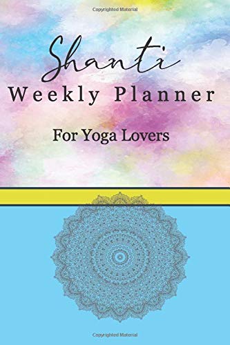 Shanti: Weekly Planner For Yoga Lovers