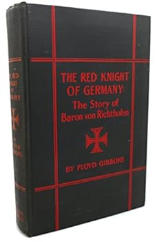 THE RED KNIGHT OF GERMANY : The Story of Baron Von Ricthofen