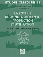 La Poterie Du Minoen Moyen II: Production Et Utilisation: Fouilles Executees a Malia. Le Quartier Mu IV 2869581793 Book Cover