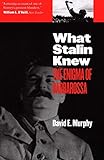 What Stalin Knew: The Enigma of Barbarossa