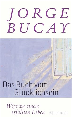 Preisvergleich Produktbild Das Buch vom Glücklichsein: Wege zu einem erfüllten Leben