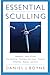 Essential Sculling: An Introduction To Basic Strokes, Equipment, Boat Handling, Technique, And Power