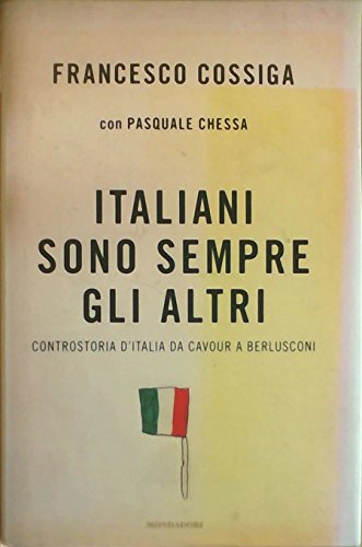 Italiani sono sempre gli altri. Controstoria d'Italia da Cavour a Berluscon