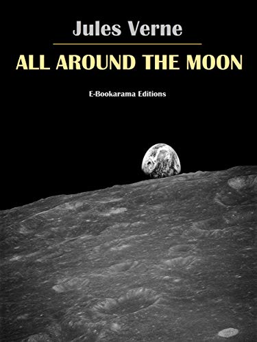Amazon Com All Around The Moon Ebook Jules Verne Kindle Store
