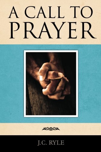 A Call to Prayer: J.C. Ryle: 9781619491199: Amazon.com: Books