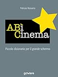  A BÌ Cinema. Piccolo dizionario per il grande schermo