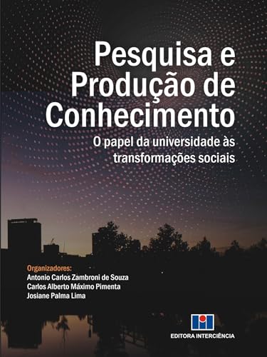 Pesquisa e Produção de Conhecimento ; O papel da universidade às transformações sociais