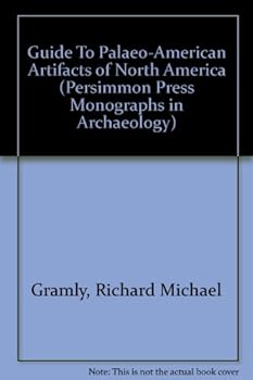 Paperback Guide To Palaeo-American Artifacts of North America (Persimmon Press Monographs in Archaeology) Book