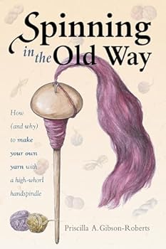 Spinning in the Old Way: How (and Why) To Make Your Own Yarn With A High-Whorl Handspindle