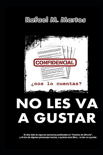 No les va a gustar: Reportajes de investigacion sobre politicos y temas de Almeria (Spanish Edition)