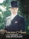 Princess Anne: Finding the Spotlight