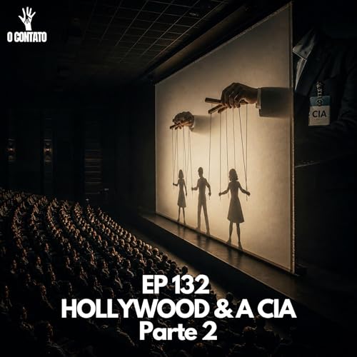#132 - HOLLYWOOD & A CIA - PT2