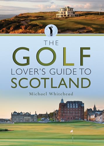 The Golf Lover'S Guide To Scotland (City Guides)