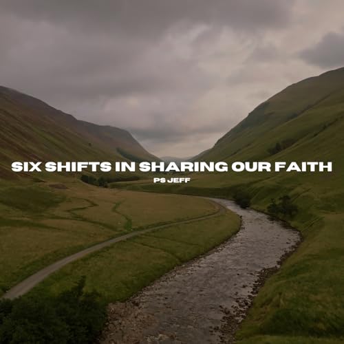 Six Shifts in Sharing our Faith | Ps Jeff