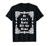 It can't rain all the time (lower) T-Shirt
