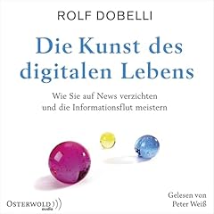 Die Kunst des digitalen Lebens Audiolibro Por Rolf Dobelli arte de portada