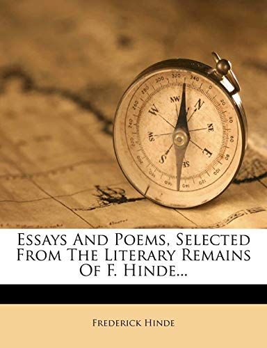 Essays And Poems, Selected From The Literary Remains Of F. Hinde