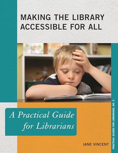 Making the Library Accessible for All: A Practical Guide for Librarians
