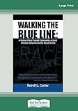 Walking the Blue Line: A Police Officer Turned Community Activist Provides Solutions for the Radical Divide