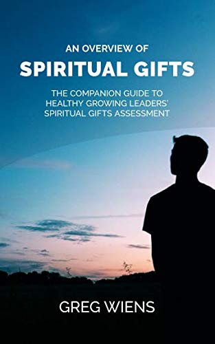 An Overview of Spiritual Gifts: The Companion Guide to Healthy