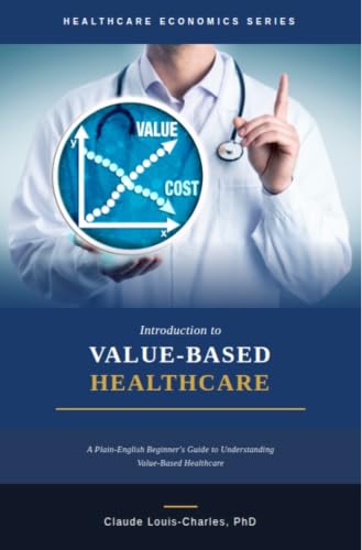 Introduction to Value-Based Healthcare: A Plain-English Beginner's Guide to Understanding Value-Based Healthcare